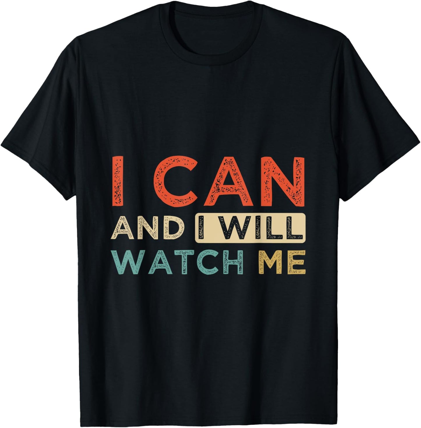 Positive Message I Can & I Will Watch Me, Positive Quotes T-Shirt - T-Shirt | Black