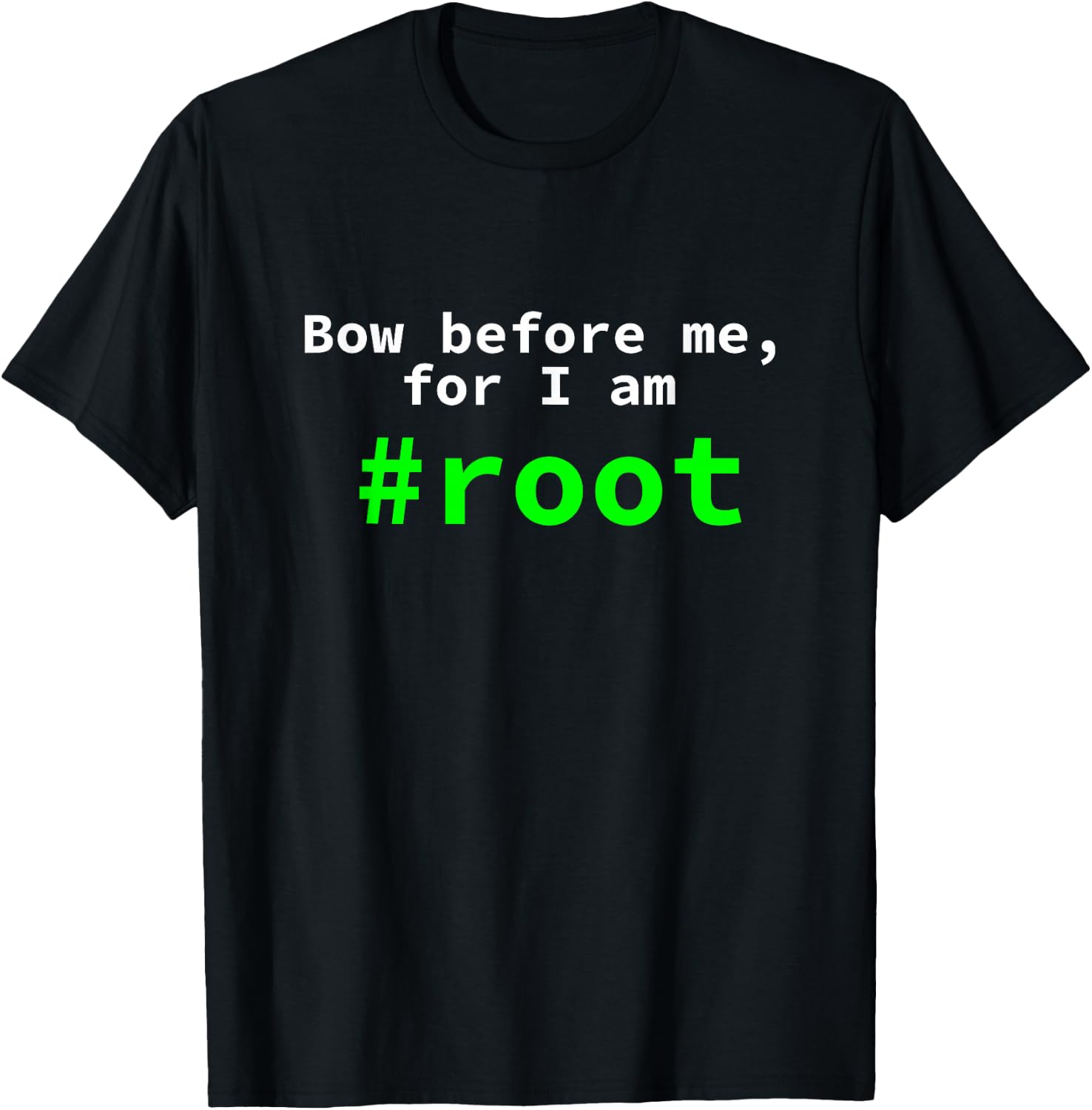 Bow Before Me, For I Am Root Funny Linux Console T-Shirt - T-Shirt | Black
