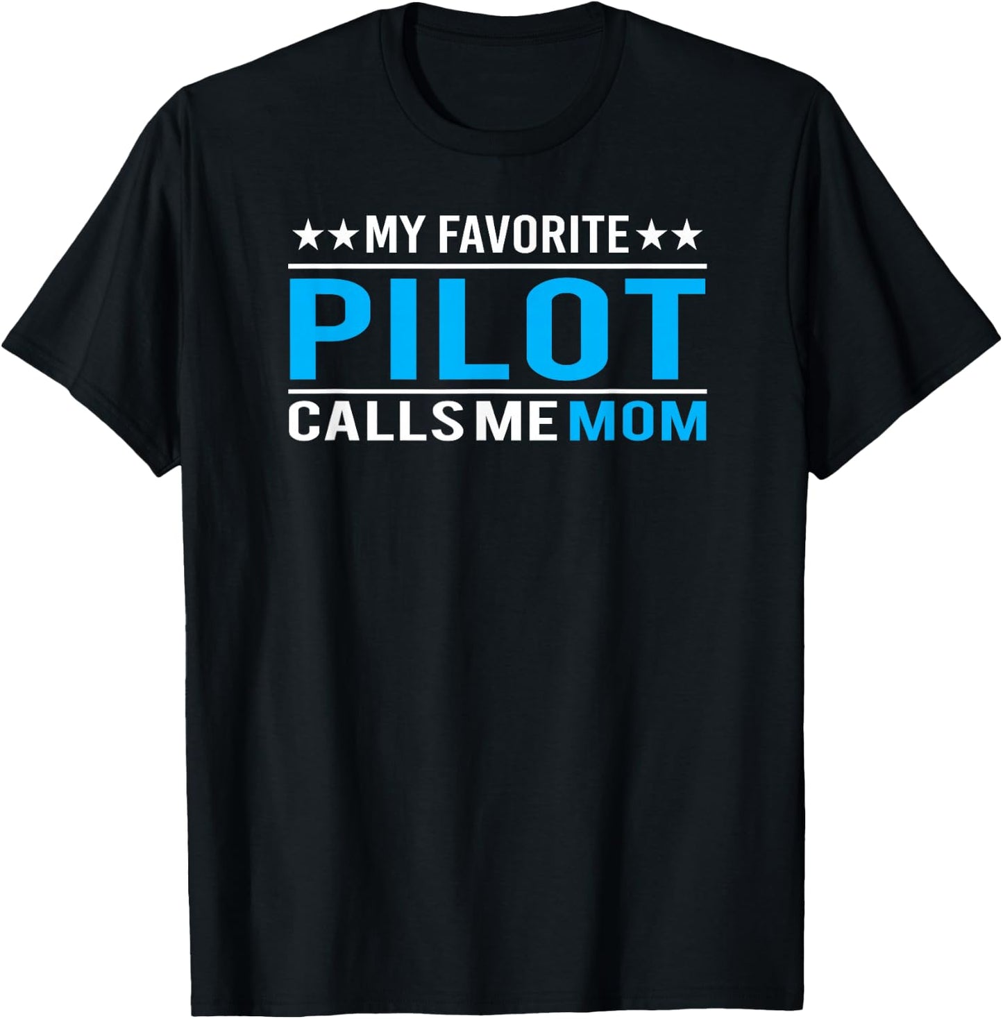 My Favorite Pilot Calls Me Mom Pilot Mom Gift T-Shirt - T-Shirt | Black