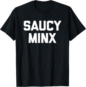Saucy Minx - Funny Saying Sarcastic Novelty Humor Cool Cute T-Shirt - T-Shirt | Black