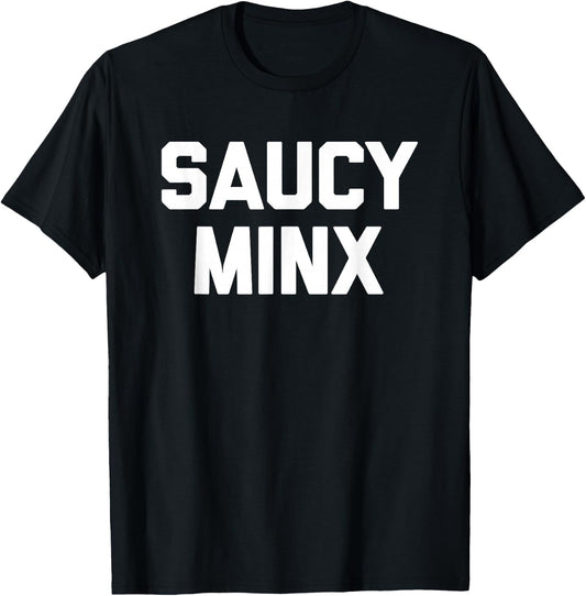 Saucy Minx - Funny Saying Sarcastic Novelty Humor Cool Cute T-Shirt - T-Shirt | Black