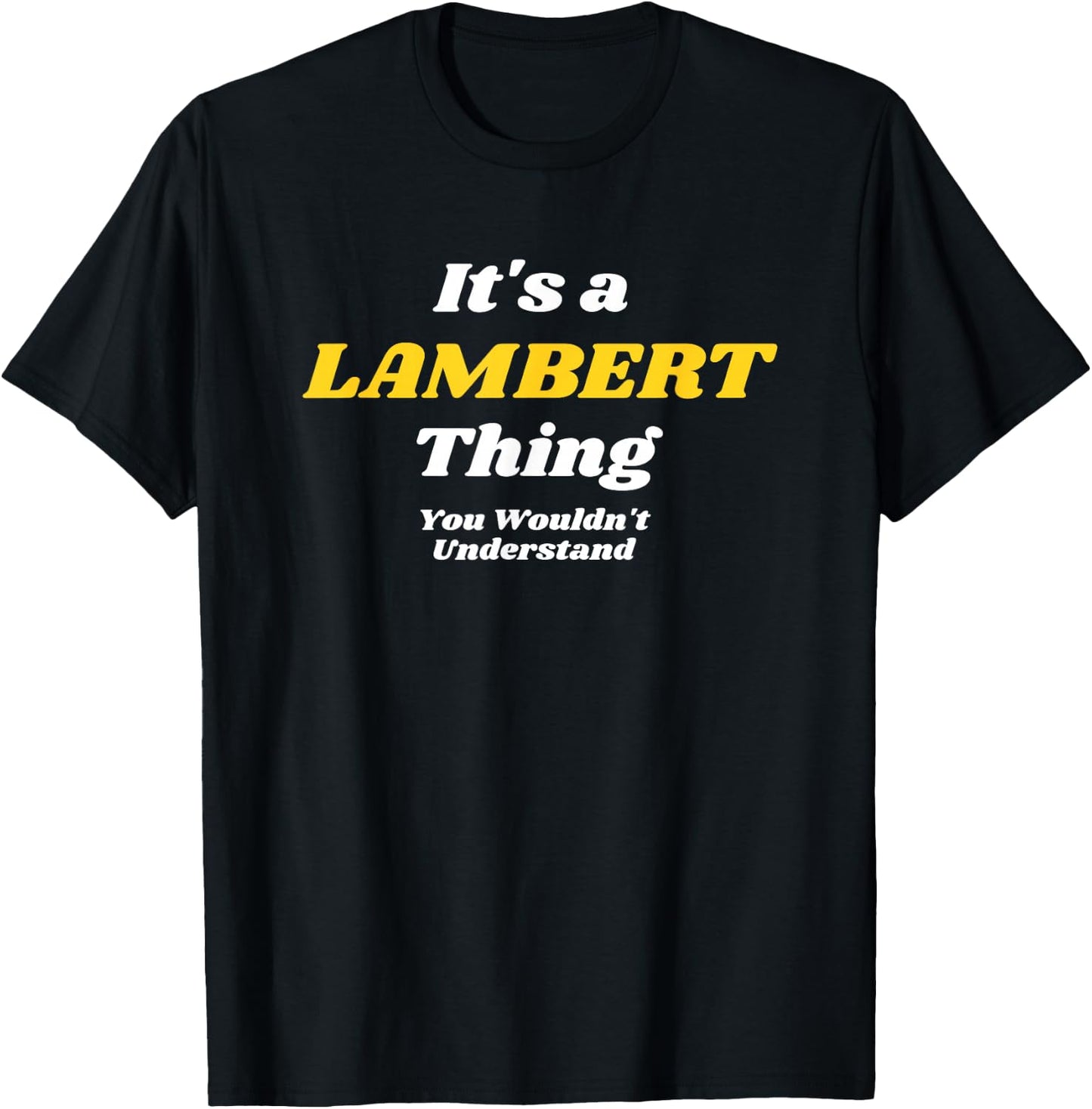 IT'S A LAMBERT THING YOU WOULDN’T UNDERSTAND | Family T-Shirt - T-Shirt | Black
