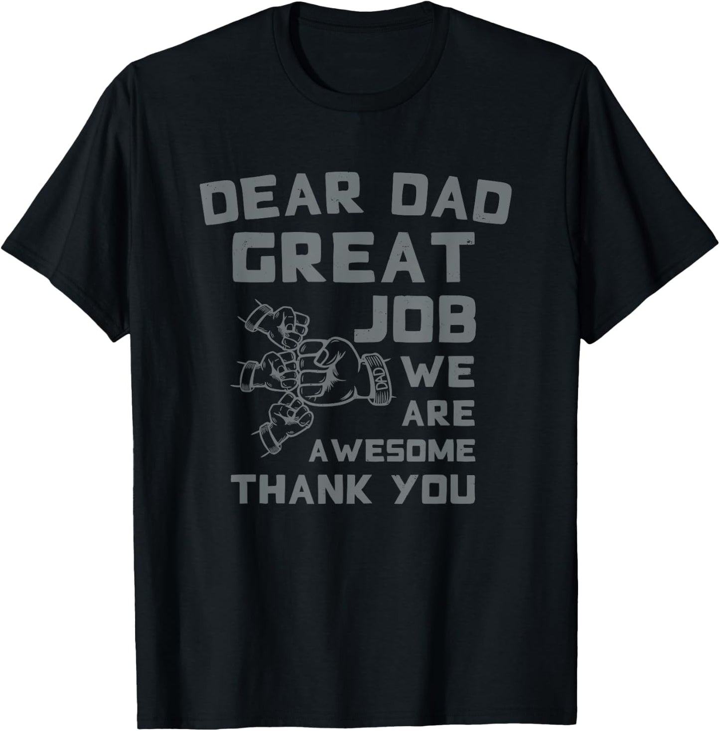 Dear Dad Great Job We're Awesome Thank You Father Quotes Dad T-Shirt - T-Shirt | Black