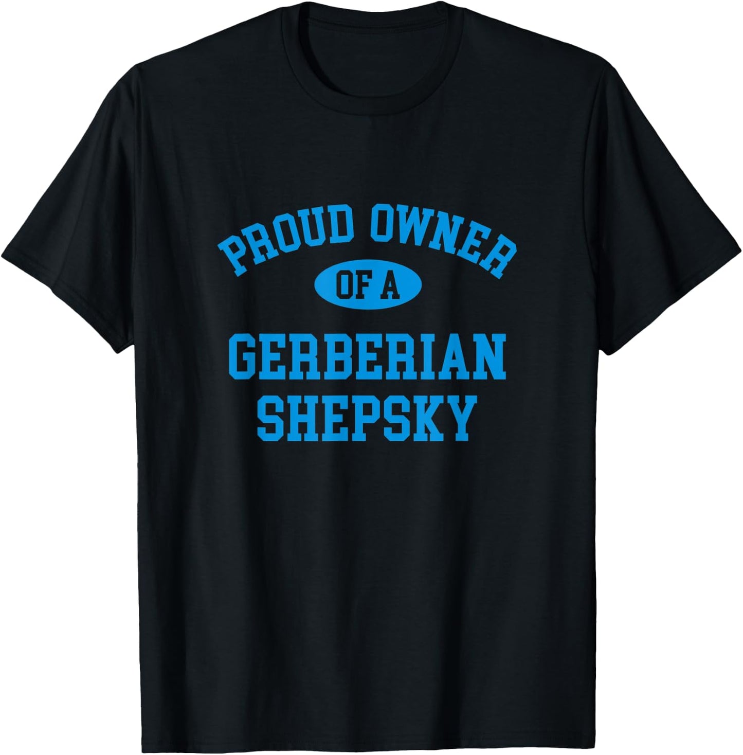 Proud Owner of a Gerberian Shepsky T-Shirt - T-Shirt | Black