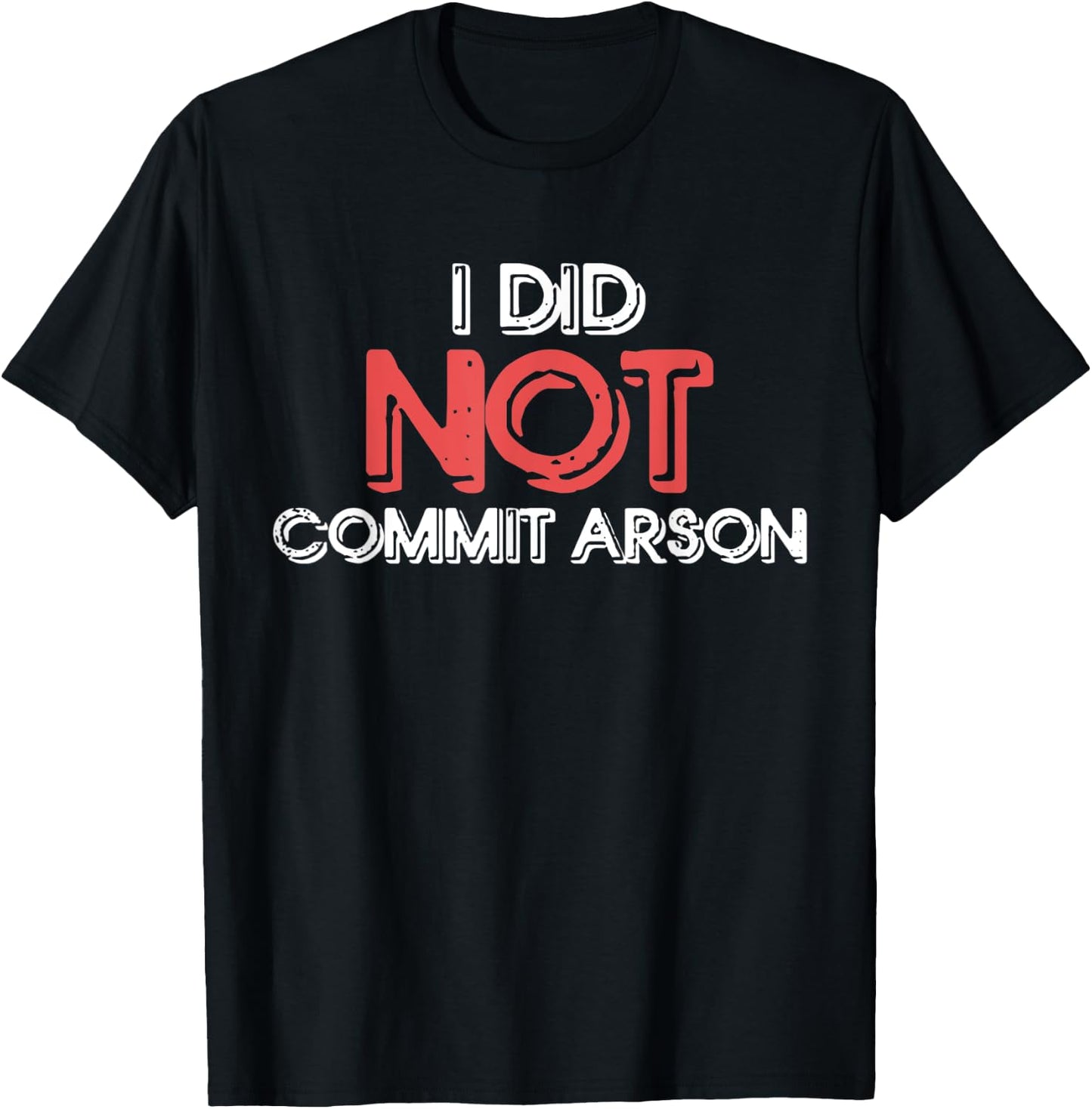 I Did Not Commit Arson T-Shirt - T-Shirt | Black