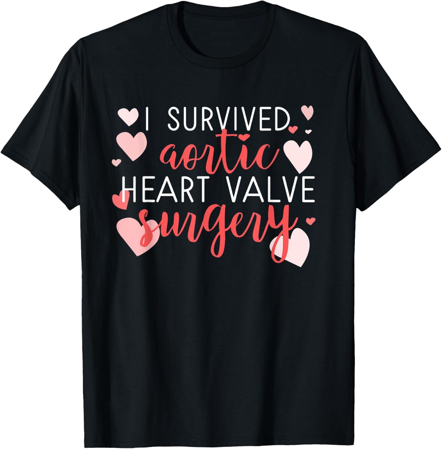 Survived Aortic Heart Valve Surgery Cardio Disease Awareness T-Shirt - T-Shirt | Black