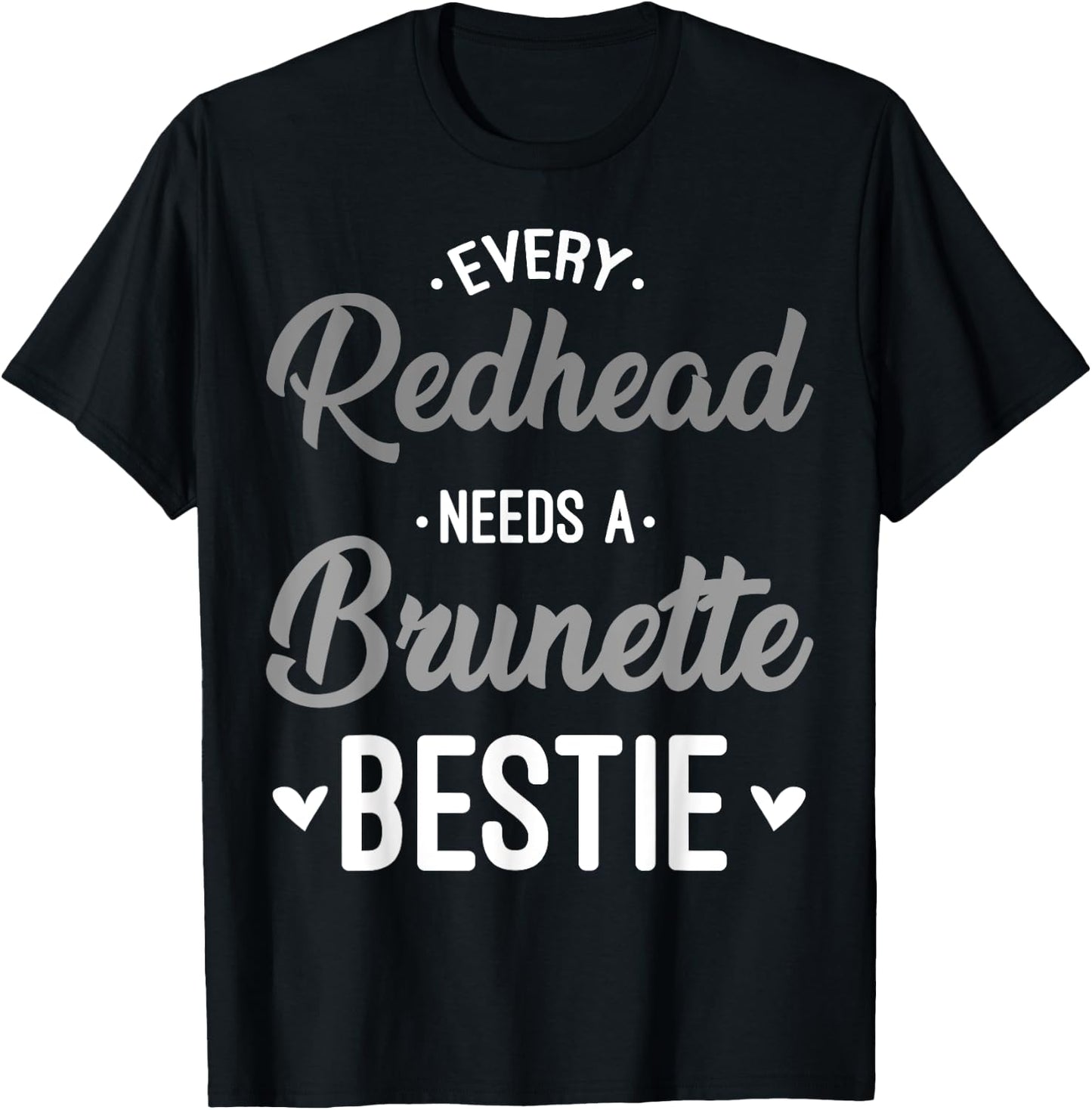 Every Redhead Needs A Brunette Bestie Gift Best Friend Women T-Shirt - T-Shirt | Black