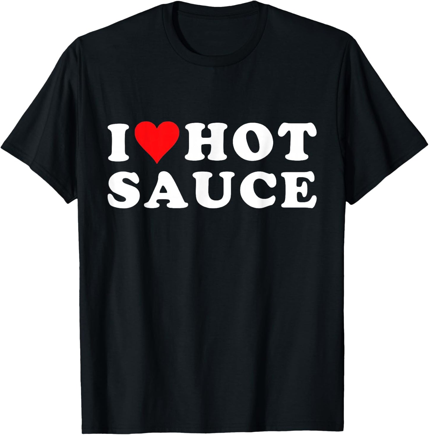 I Love Hot Sauce Funny Valentines Day I Love Hot Chili-Sauce T-Shirt - T-Shirt | Black