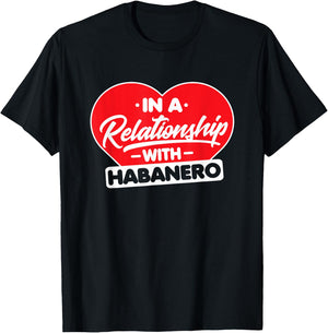 In a Relationship with Habaneros - Funny Habanero Lover T-Shirt - T-Shirt | Black