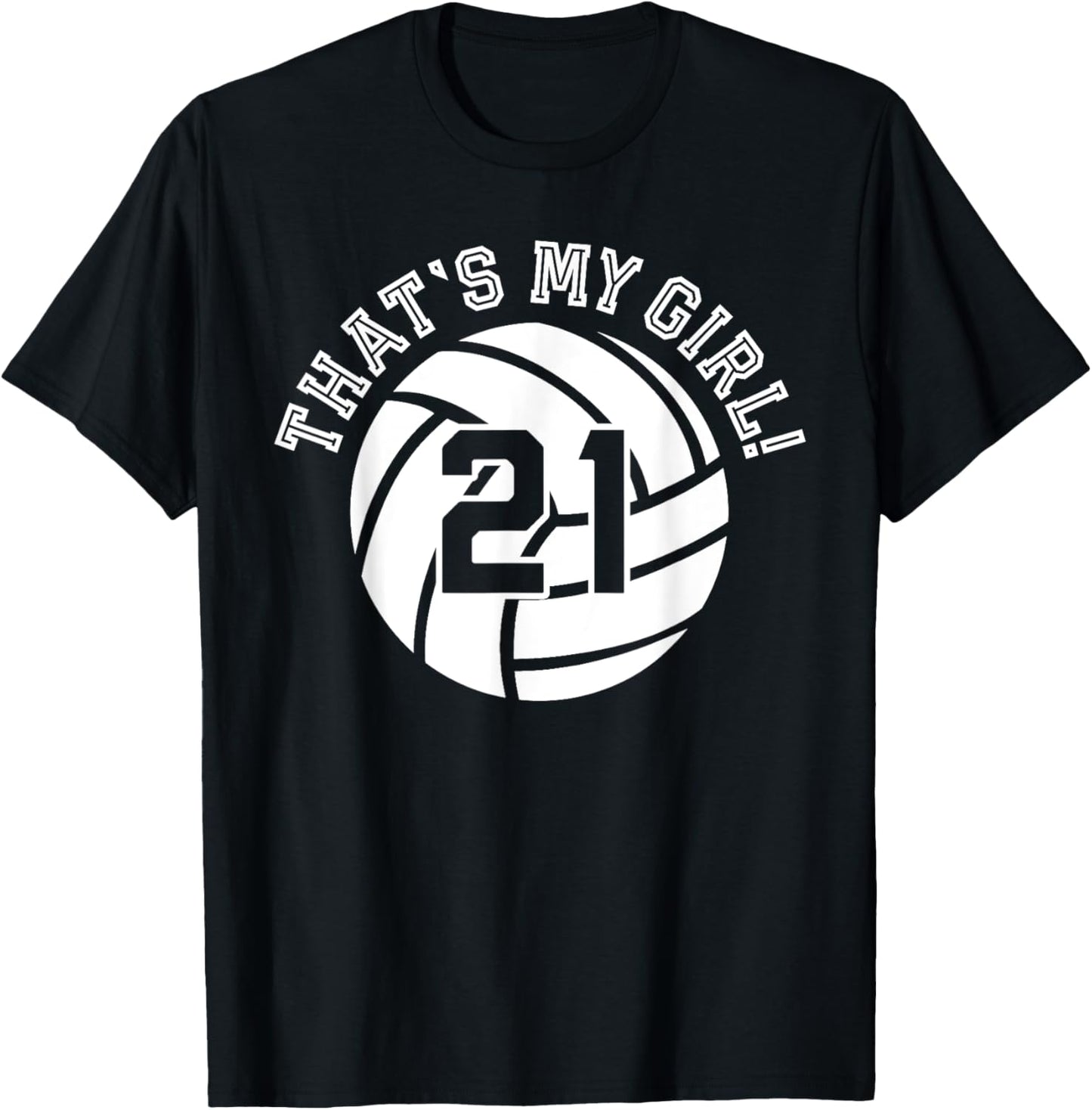 21 Volleyball Player That's My Girl Cheer Mom Dad Team Coach T-Shirt - T-Shirt | Black