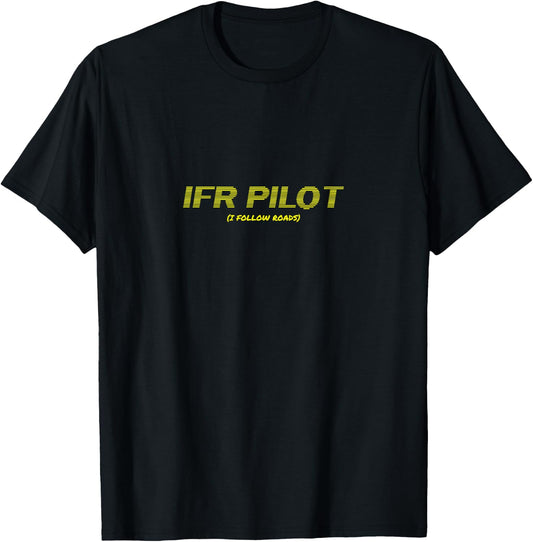 Humorous IFR Pilot (I Follow Roads) T-Shirt - T-Shirt | Black