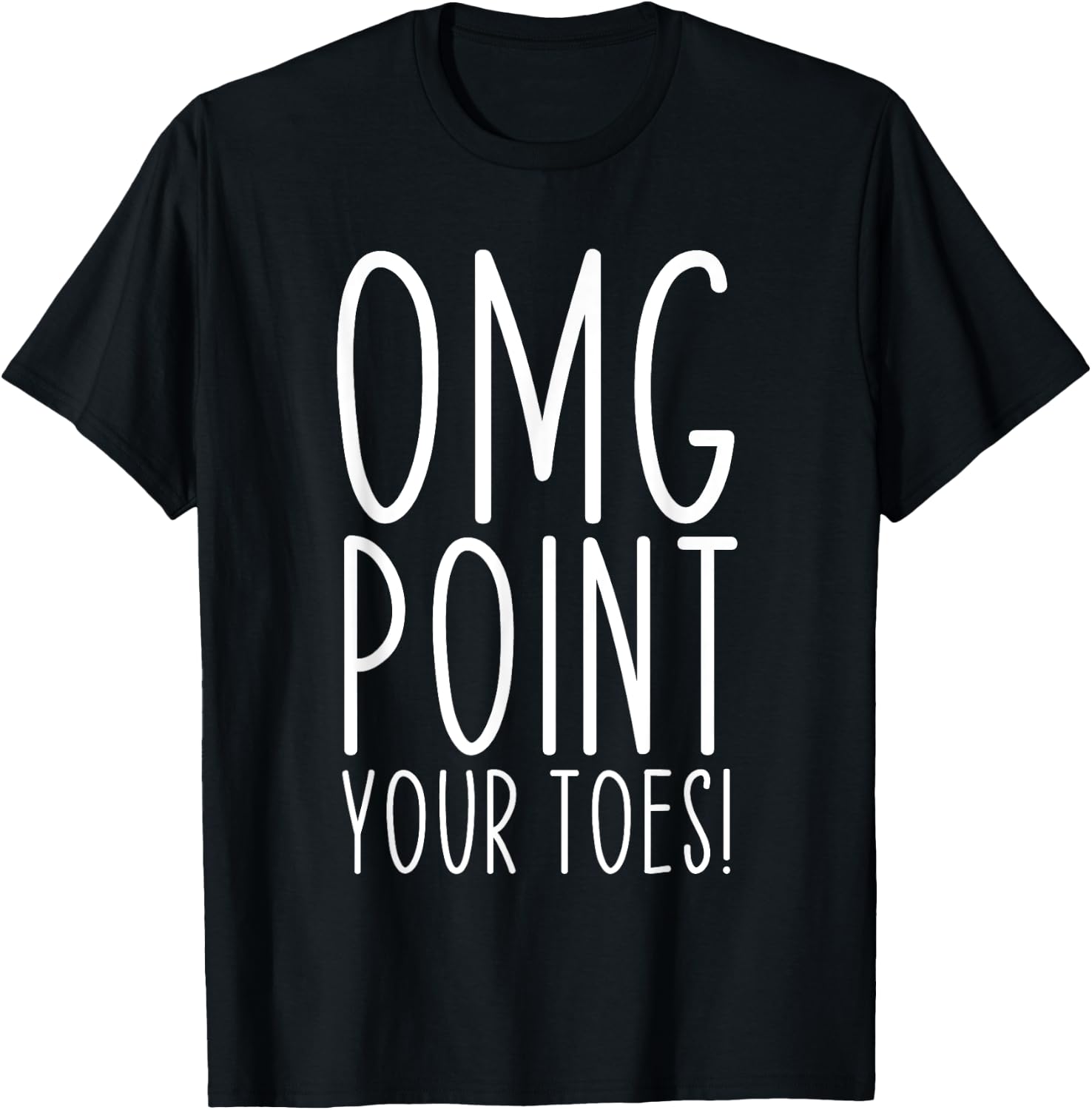 OMG Point Your Toes Dancing Great Dance Teachers Coach Funny Women T-Shirt - T-Shirt | Black