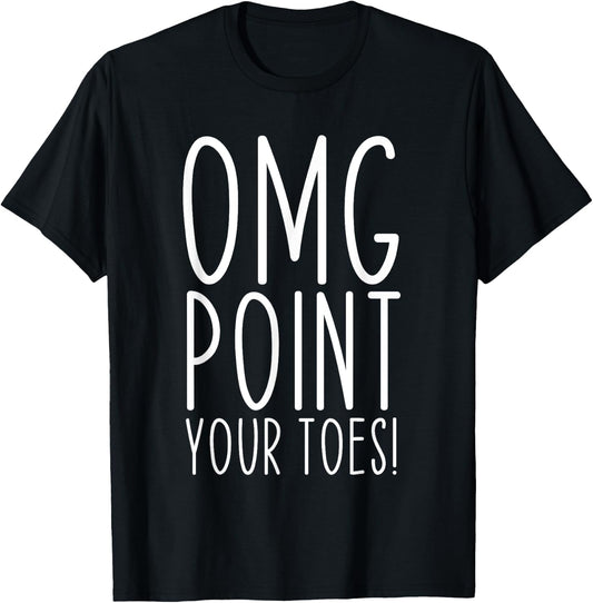 OMG Point Your Toes Dancing Great Dance Teachers Coach Funny Women T-Shirt - T-Shirt | Black