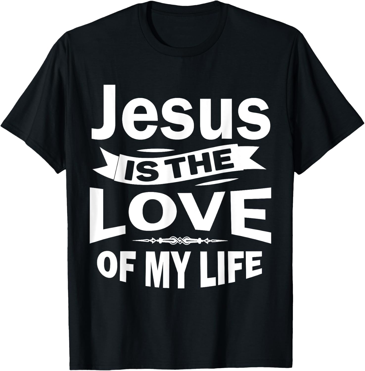 Jesus is the Love of My Life Christian Shirt T-Shirt - T-Shirt | Black