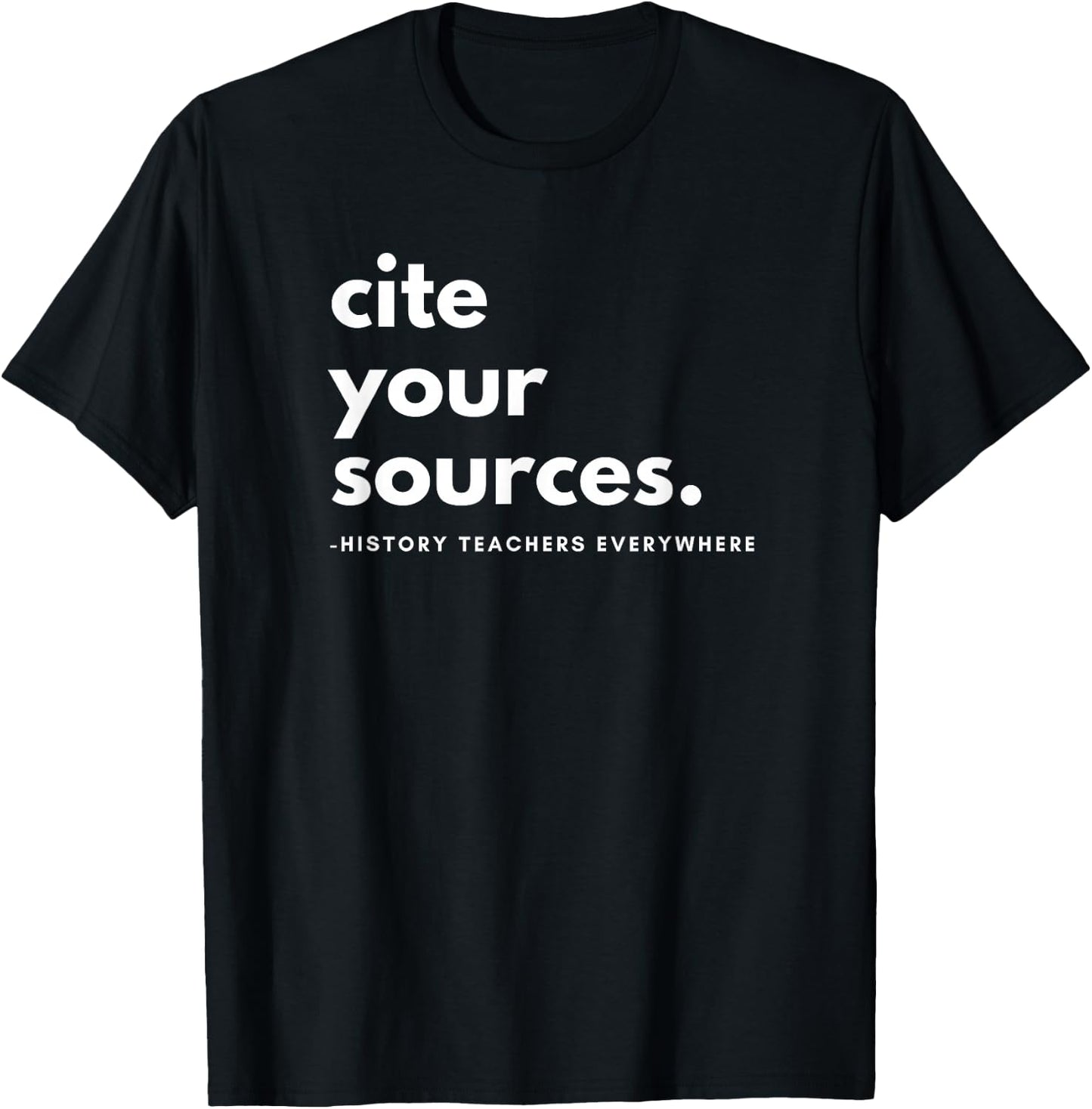 History Teacher cite Your Sources T-Shirt - T-Shirt | Black