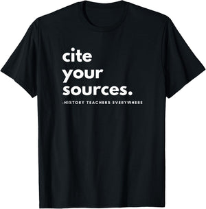 History Teacher cite Your Sources T-Shirt - T-Shirt | Black