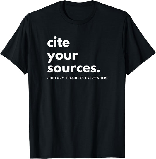 History Teacher cite Your Sources T-Shirt - T-Shirt | Black