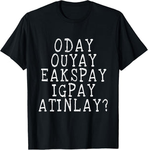 Do You Even Speak Pig Latin T Shirt T-Shirt - T-Shirt | Black