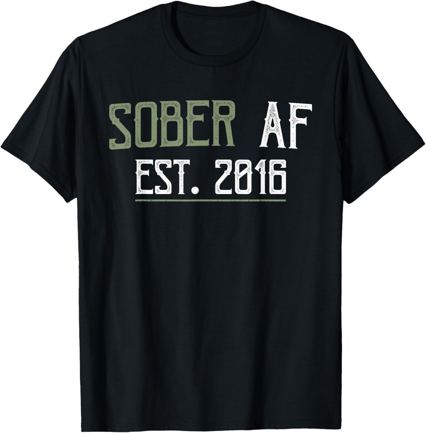Sober AF Since 2016 - 6 Year Sobriety Anniversary Quote T-Shirt - T-Shirt | Black