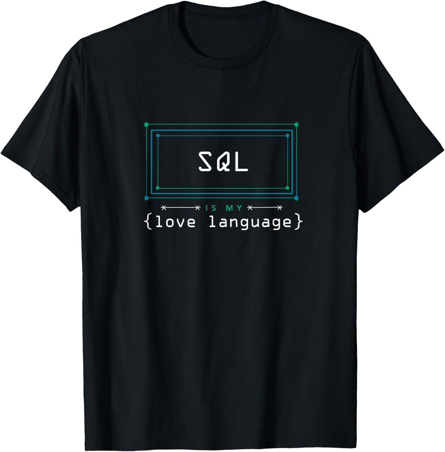 SQL Is My Love Programmer T-Shirt - T-Shirt | Black