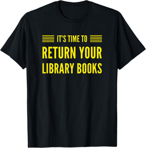 Librarian, Return Your Library Books, Librarian Appreciation T-Shirt - T-Shirt | Black