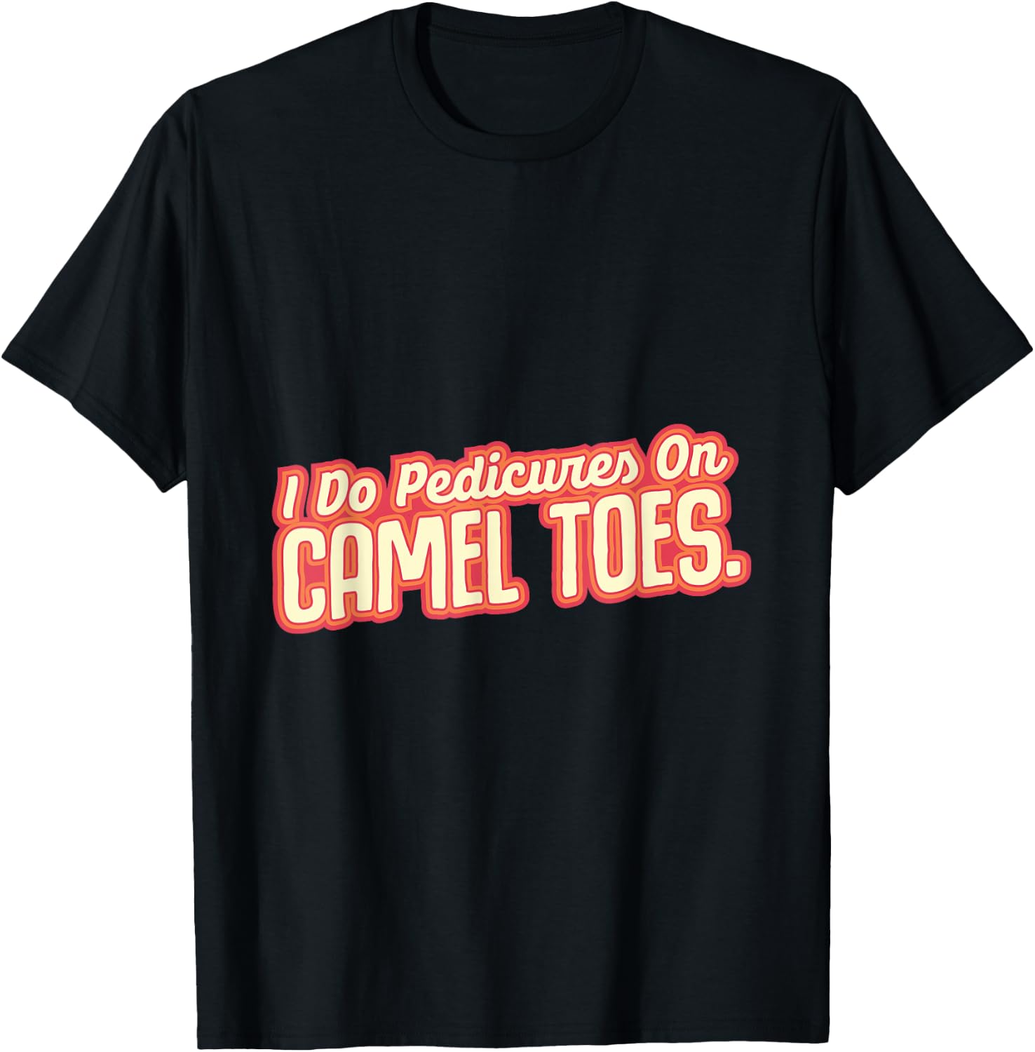 I Do Pedicures On Camel Toes Desert Animal Camel T-Shirt - T-Shirt | Black