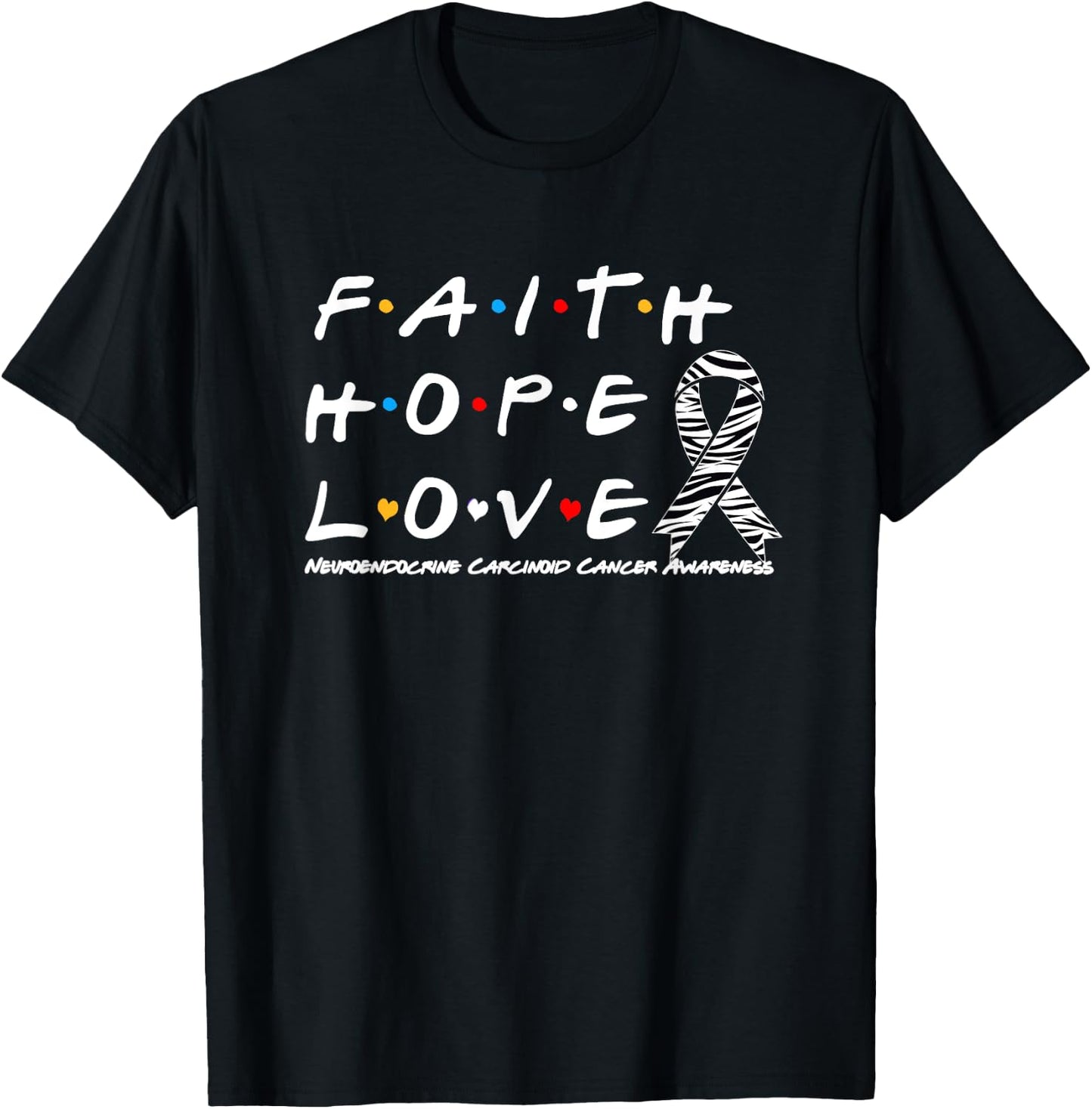 Faith Hope Love Neuroendocrine Carcinoid Cancer Awareness T-Shirt - T-Shirt | Black