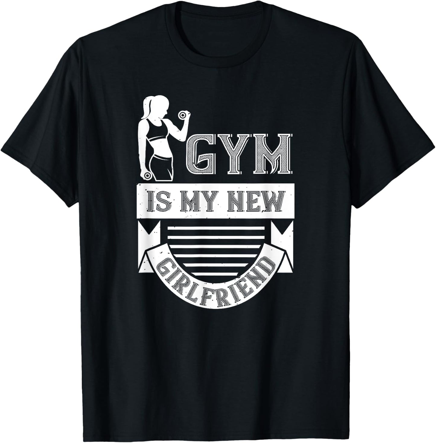 Workout Funny - Gym Is My New Girlfriend T-Shirt - T-Shirt | Black