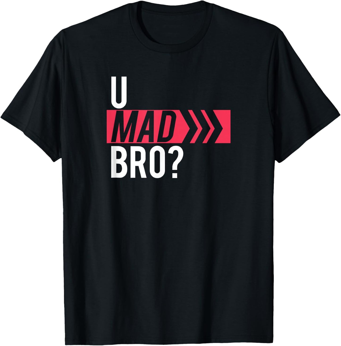 U Mad Bro? T-Shirt - T-Shirt | Black