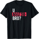 U Mad Bro? T-Shirt - T-Shirt | Black