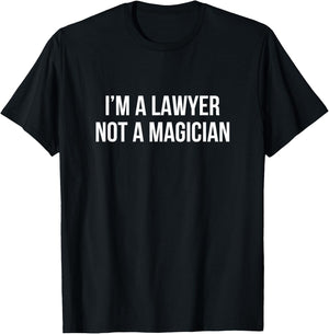 I'm A Lawyer - Not A Magician T-Shirt - T-Shirt | Black