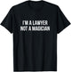 I'm A Lawyer - Not A Magician T-Shirt - T-Shirt | Black