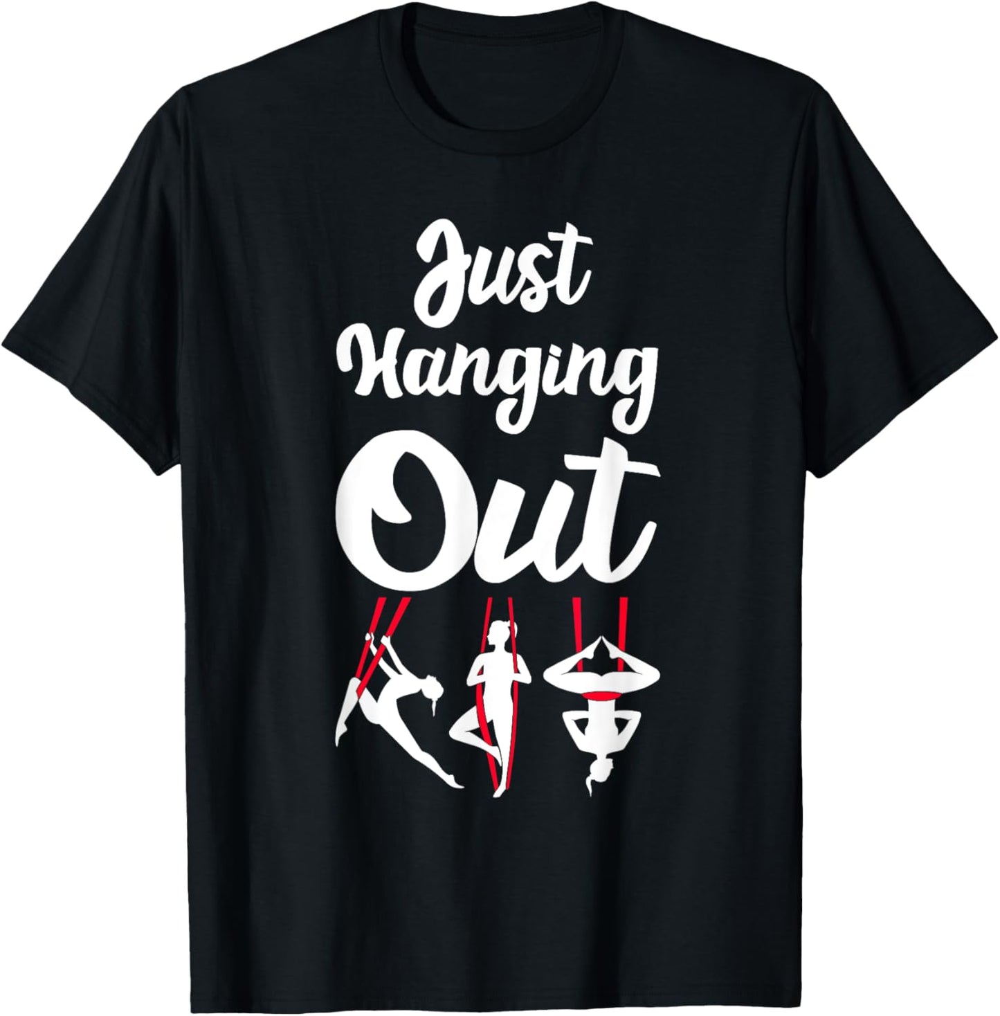 Just Hanging Out Aerial Yoga Dance Aerial Silks Dancer T-Shirt - T-Shirt | Black