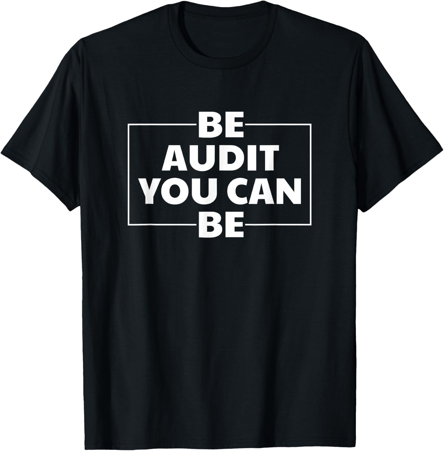 Be Audit You Can Be Accoutant T-Shirt - T-Shirt | Black