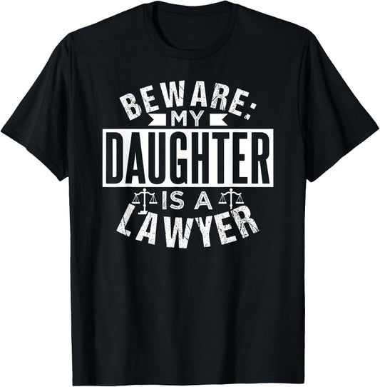 Beware My Daughter Is A Lawyer Advocate Attorney Law T-Shirt - T-Shirt | Black