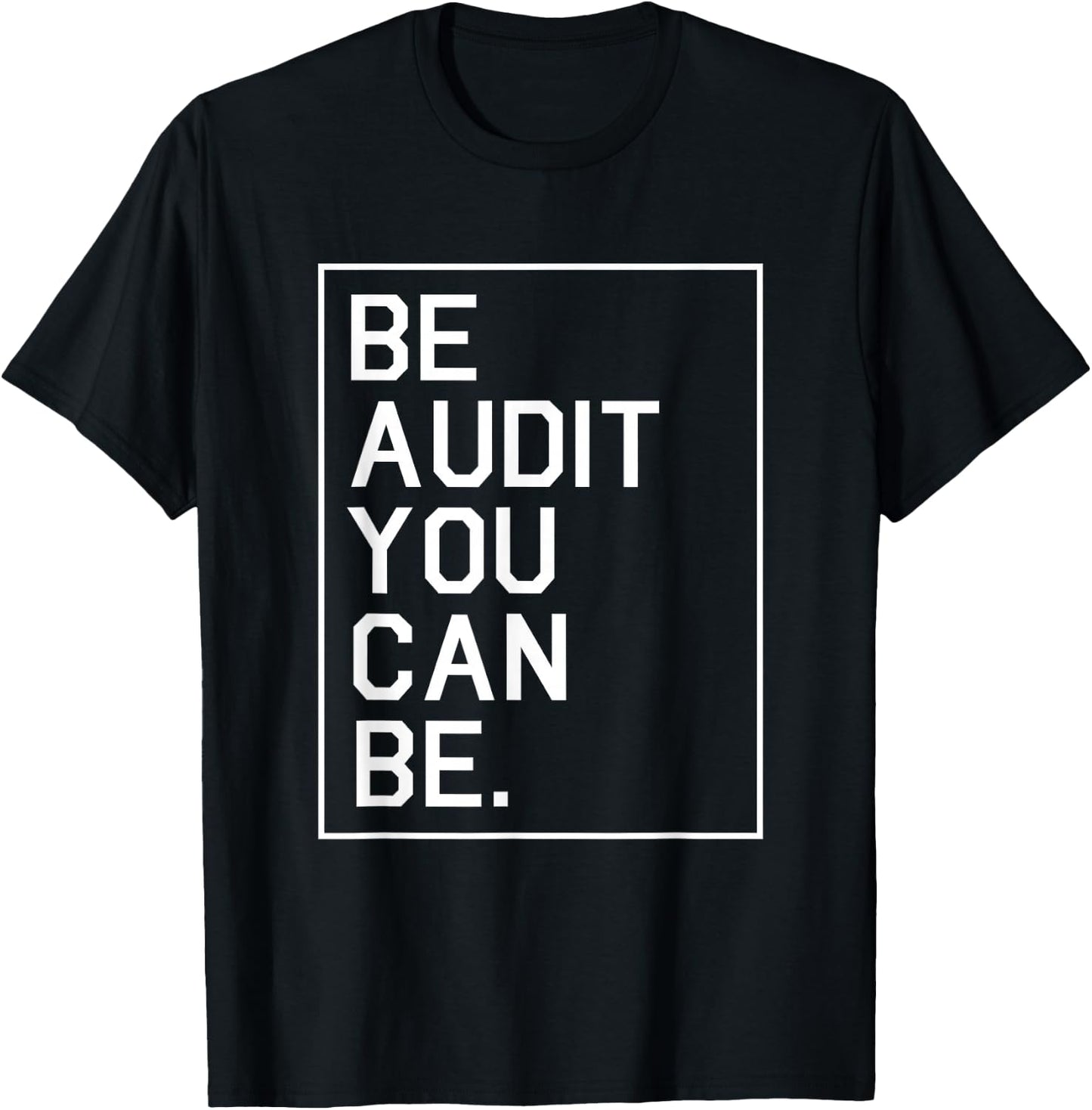 Be Audit You Can Be Auditor Bookkeeper Funny Accountant Gift T-Shirt - T-Shirt | Black