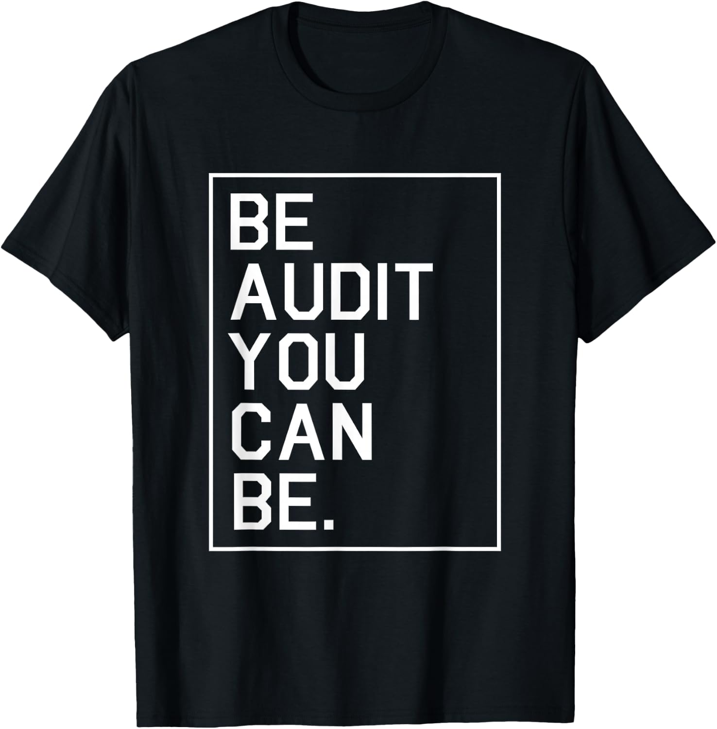 Be Audit You Can Be Auditor Bookkeeper Funny Accountant Gift T-Shirt - T-Shirt | Black