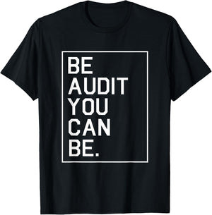 Be Audit You Can Be Auditor Bookkeeper Funny Accountant Gift T-Shirt - T-Shirt | Black