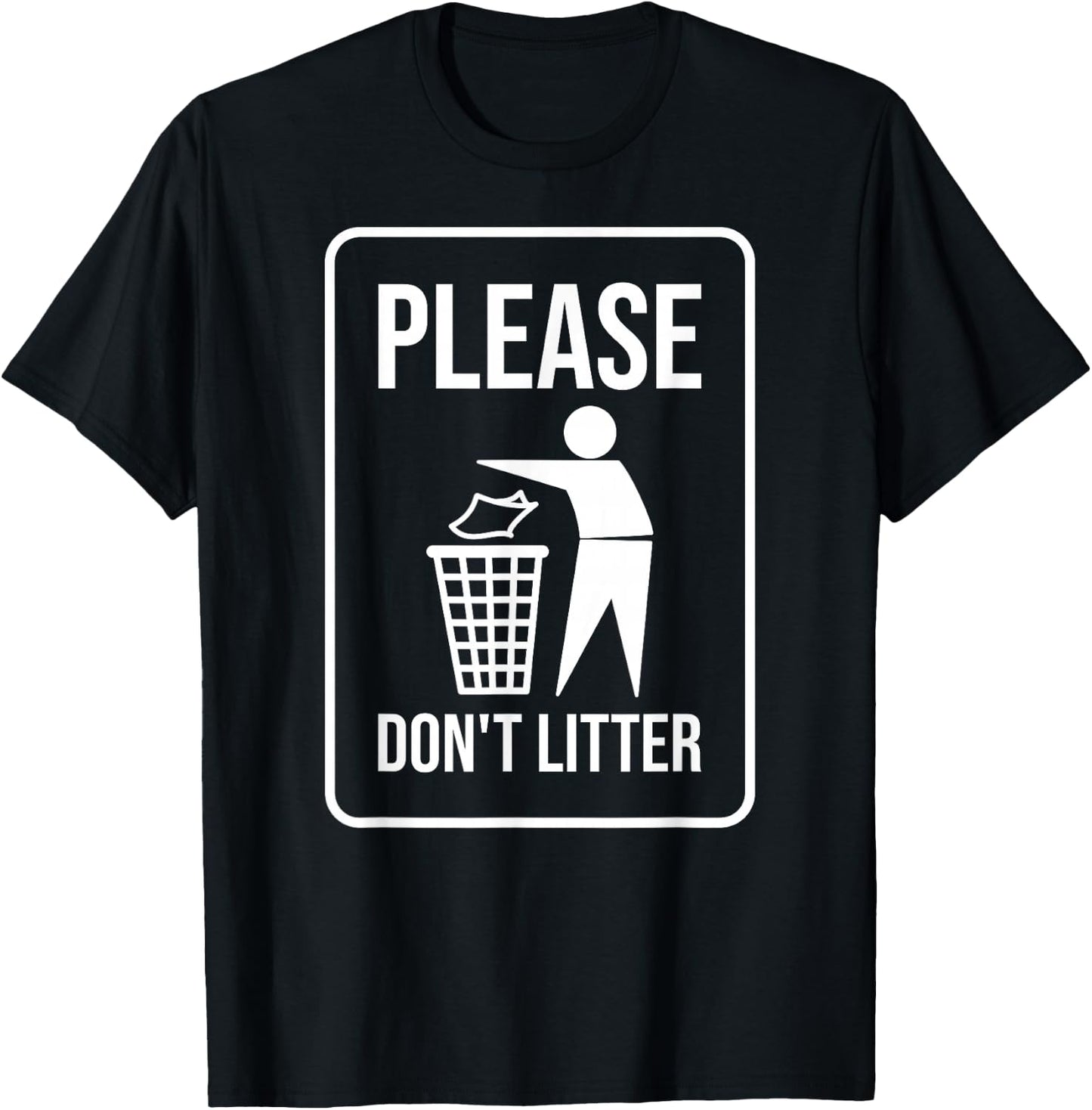 Please Don't Litter Sign Earth Day Recycle T-Shirt - T-Shirt | Black