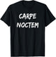 Carpe Noctem Latin: Seize the Night Motivational T-Shirt - T-Shirt | Black