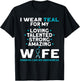 I Wear Teal For My Wife Ovarian Cancer Awareness T-Shirt - T-Shirt | Black