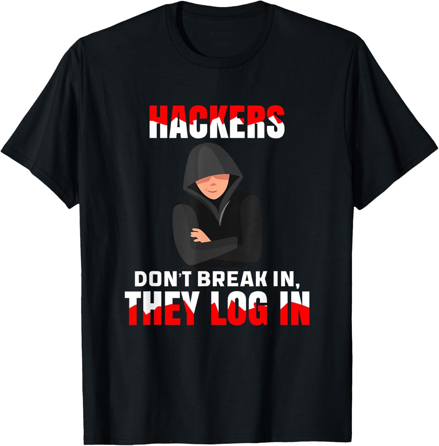 Cybersecurity Hackers Don't Break In They Log In Hacking T-Shirt - T-Shirt | Black