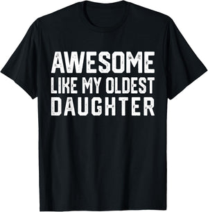 Awesome Like My Oldest Daughter | Funny Father Mom Dad Joke T-Shirt - T-Shirt | Black