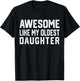 Awesome Like My Oldest Daughter | Funny Father Mom Dad Joke T-Shirt - T-Shirt | Black
