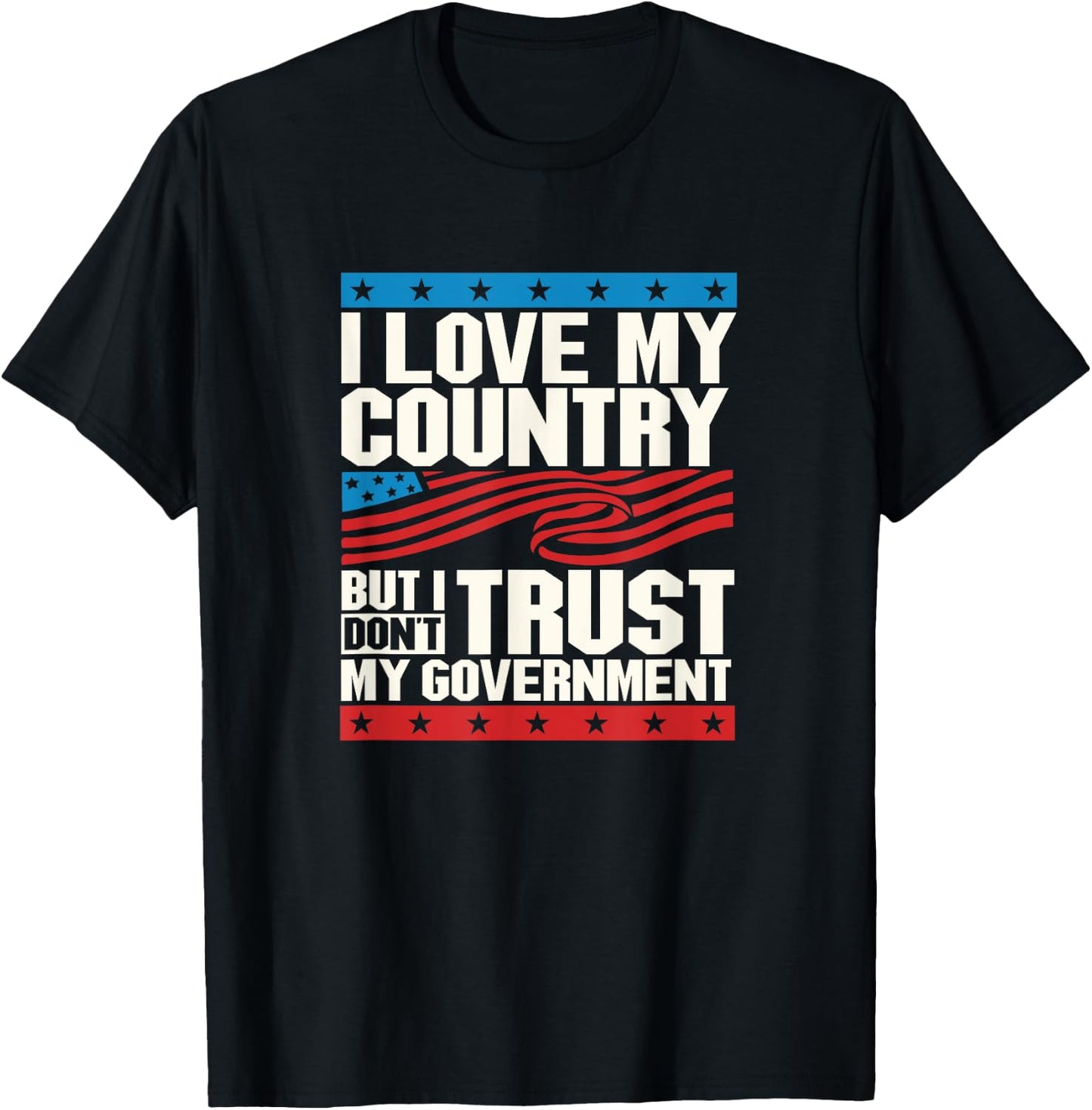 Love my country not my government politics T-Shirt - T-Shirt | Black