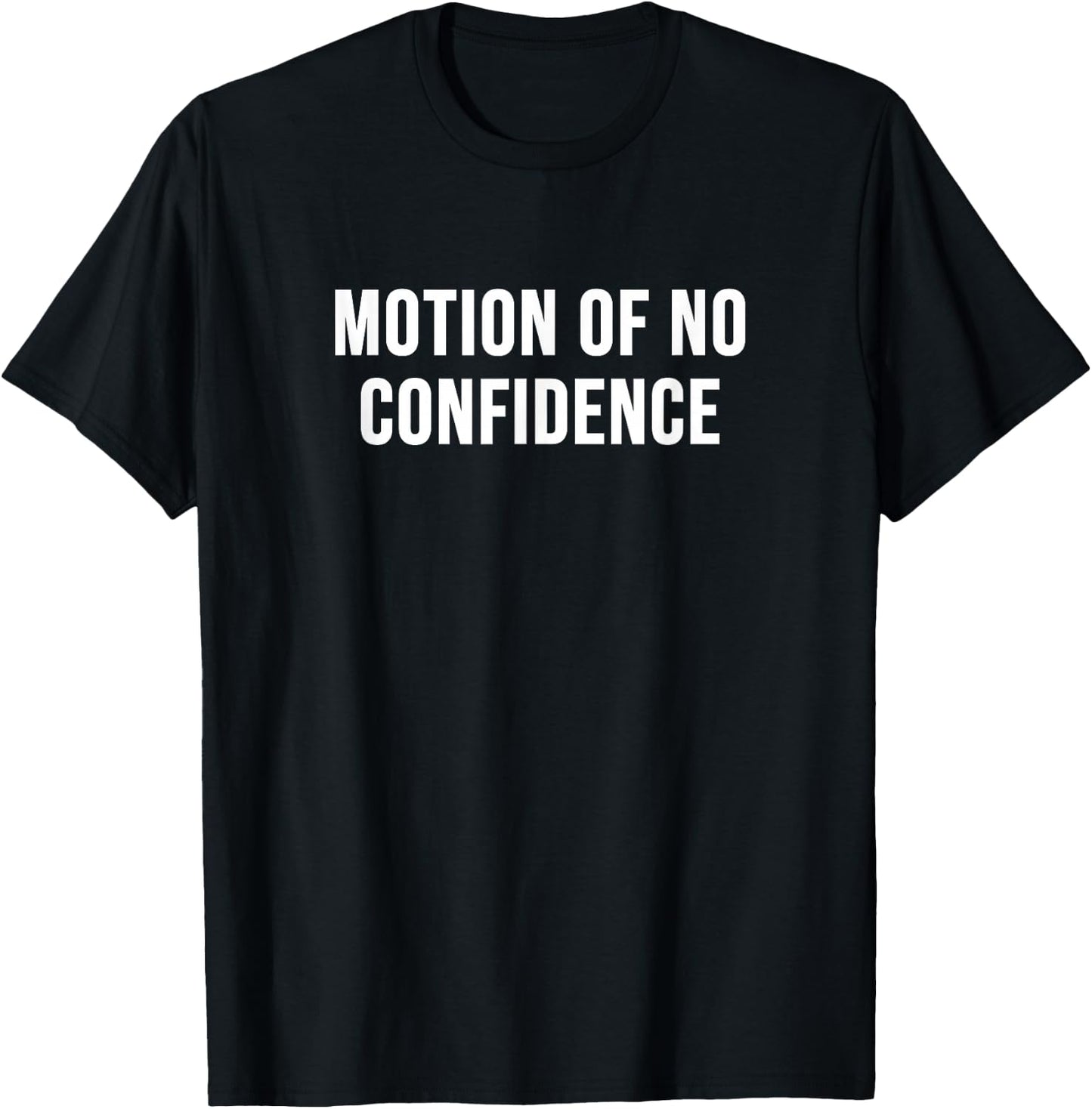 Motion of No Confidence T-Shirt - T-Shirt | Black