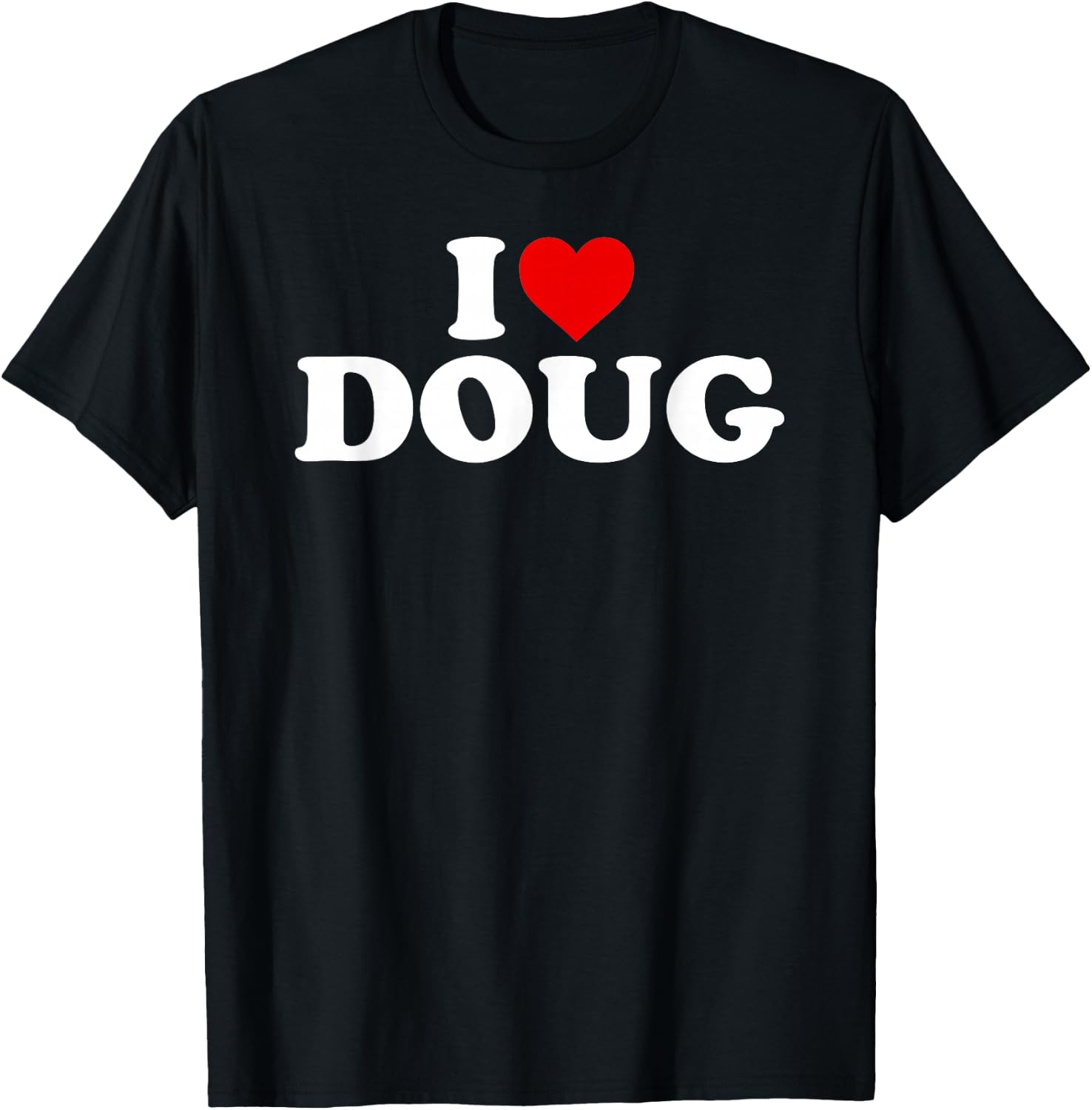 I Love Doug - Heart T-Shirt - T-Shirt | Black
