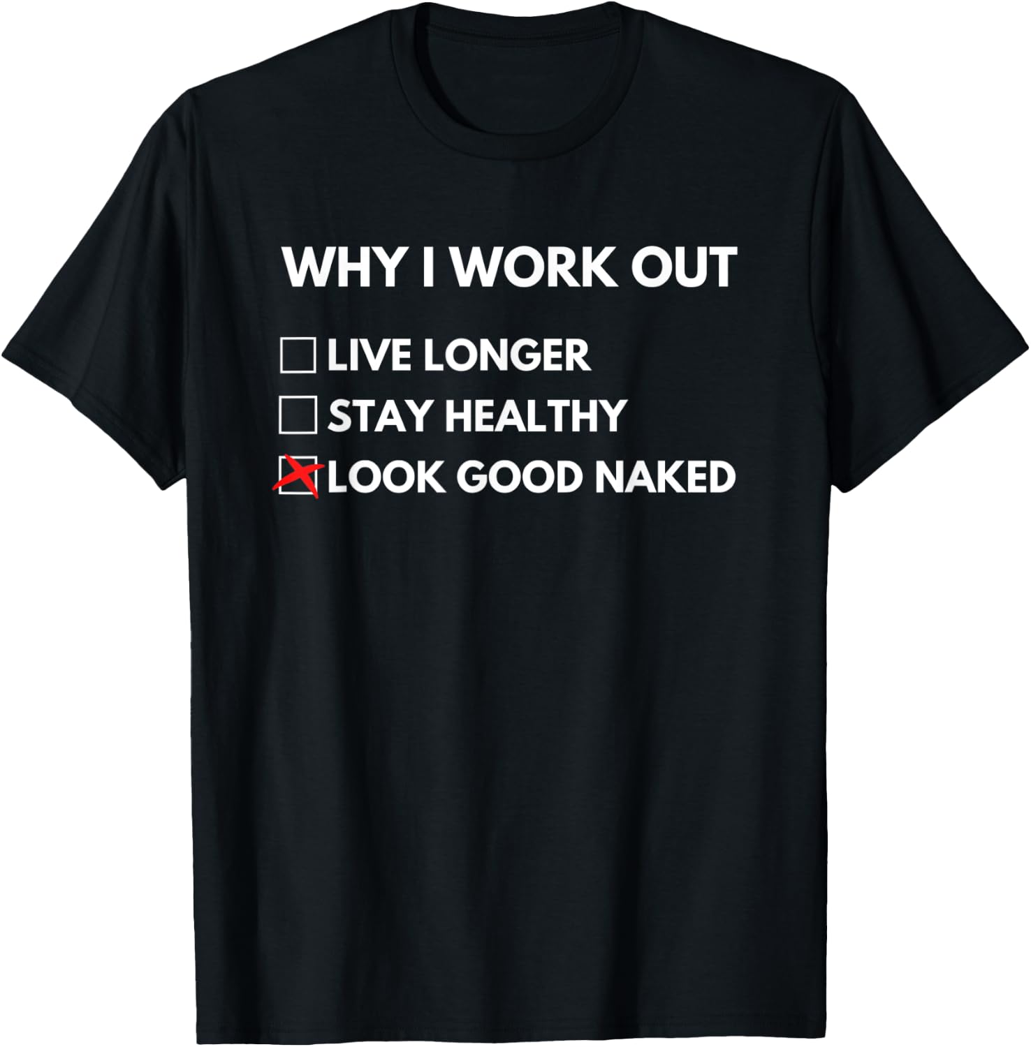 Why I Work Out, Funny Gym Fitness Reasons Goals Bodybuilding T-Shirt - T-Shirt | Black