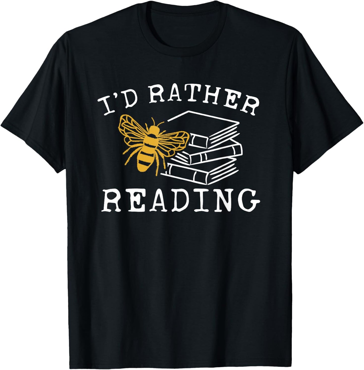 I'd Rather Bee Reading - Teacher - Librarian - Book Lover T-Shirt - T-Shirt | Black