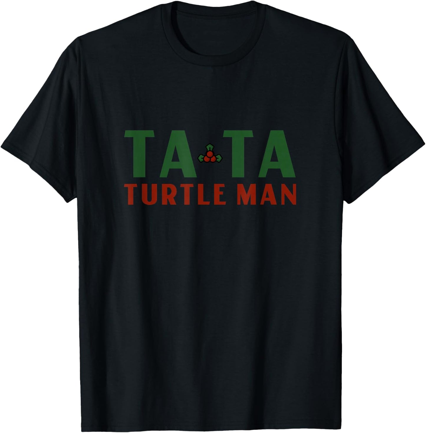 Ta Ta Turtle Man Jungle All The Way Funny Christmas T-Shirt - T-Shirt | Black